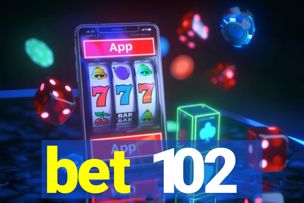 bet 102